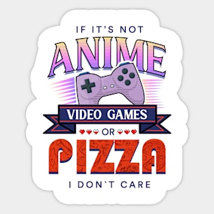 If it's not anime video games of food than I don't care Sticker